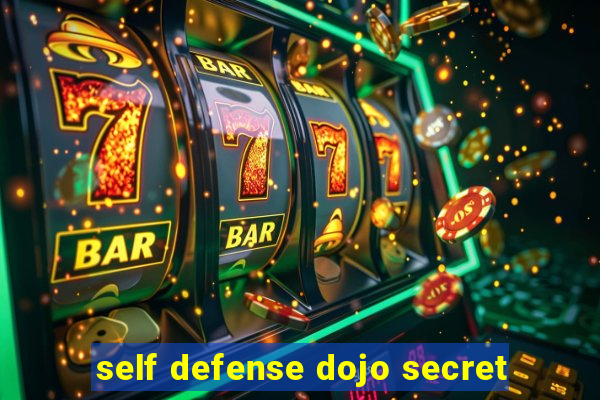 self defense dojo secret